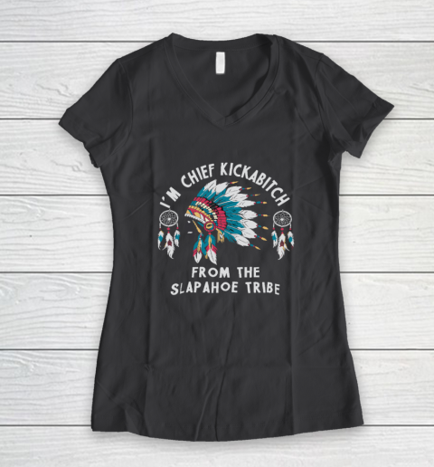 Chief Kickabitch Slapahoe Tribe Funny Native Women's V-Neck T-Shirt 4