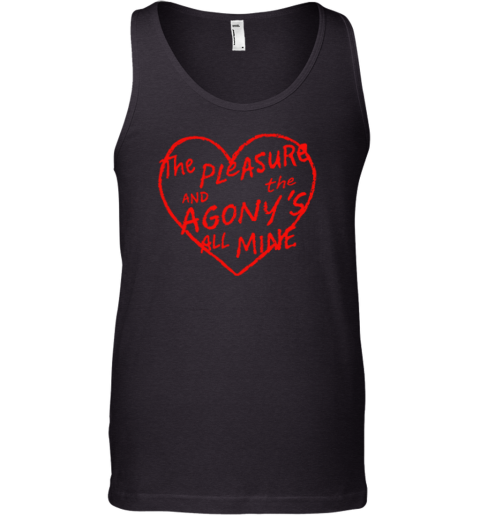 The Pleasure And The Agonys All Mine Premium Tank Top