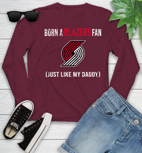 NBA Portland Trail Blazers Loyal Fan Just Like My Daddy Basketball Shirt Youth Long Sleeve 5