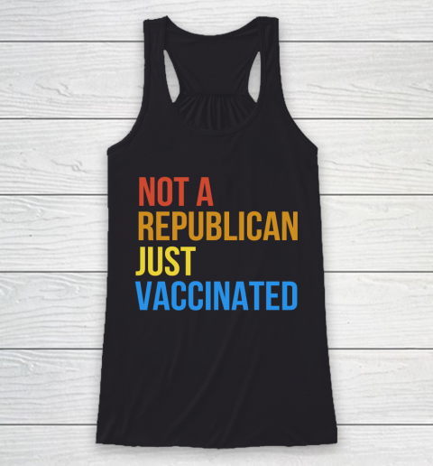 Not A Republican Just Vaccinated Vintage Funny Racerback Tank