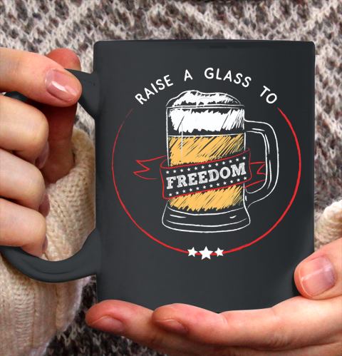 Beer Lover Funny Shirt Raise A Glass to Freedom  4th of July, Hamilton, USA Ceramic Mug 11oz