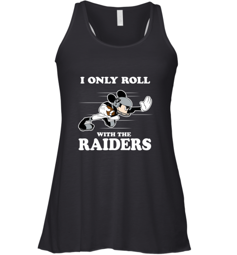 NFL Mickey Mouse I Only Roll With Oakland Raiders Racerback Tank