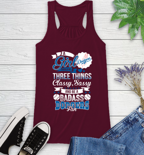 Los Angeles Dodgers MLB Baseball A Girl Should Be Three Things Classy Sassy And A Be Badass Fan Racerback Tank 2