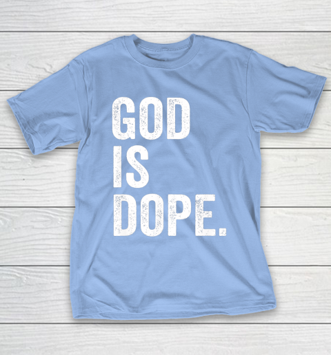 God Is Dope T-Shirt 10