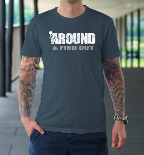 Fuck Around And Find Out Funny T-Shirt 4