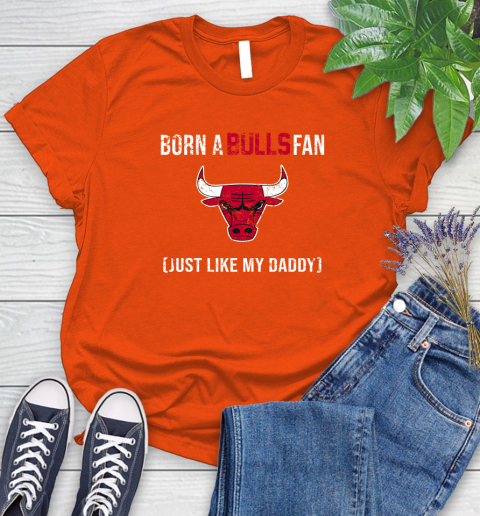 NBA Chicago Bulls Loyal Fan Just Like My Daddy Basketball Shirt Women's T-Shirt 3