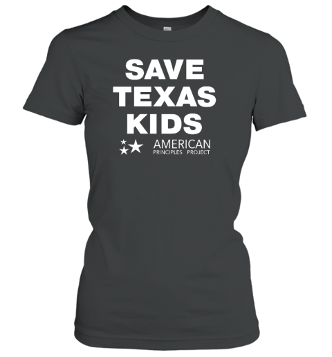 Save Texas Kids American Principles Project Women's T