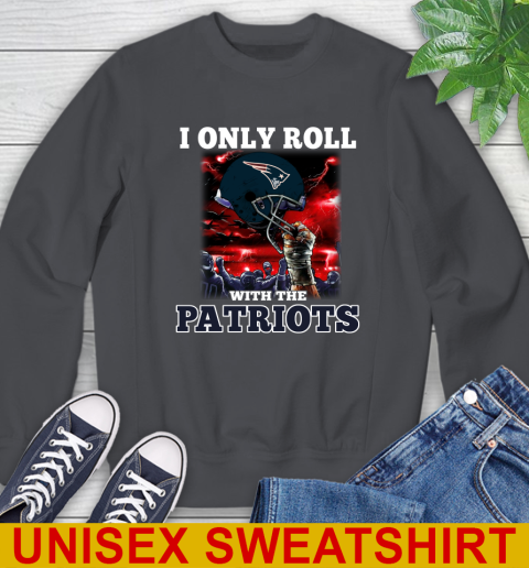 New England Patriots NFL Football I Only Roll With My Team Sports Sweatshirt 7