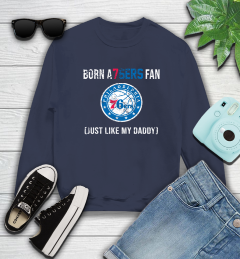 NBA Philadelphia 76ers Loyal Fan Just Like My Daddy Basketball Shirt Sweatshirt 2