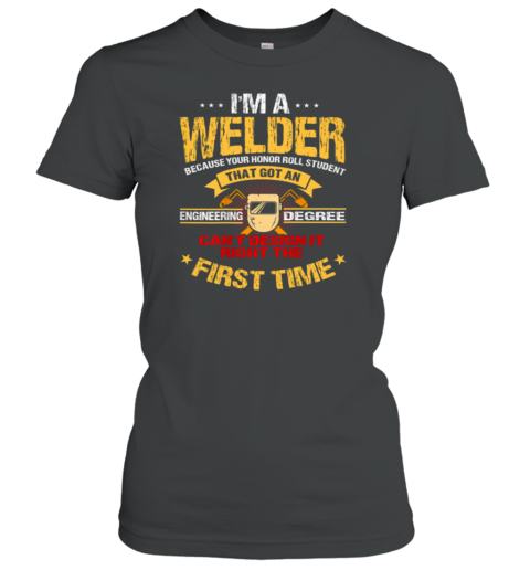 I'm Welder Women's T-Shirt