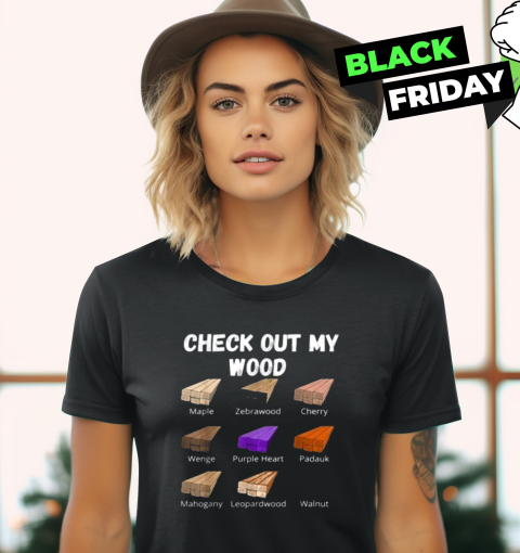 Check Out My Wood Women's T-Shirt