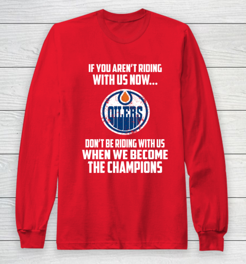 NHL Edmonton Oilers Hockey We Become The Champions Long Sleeve T-Shirt 7