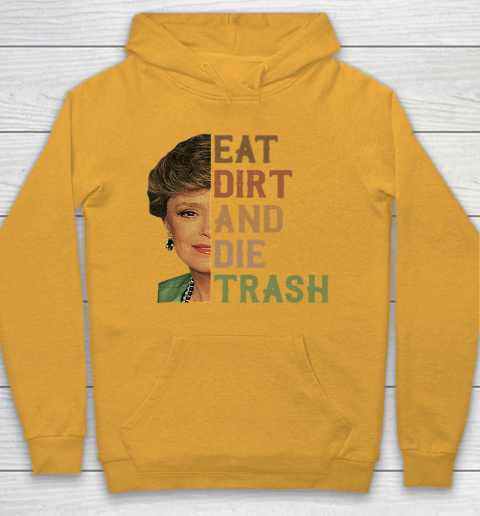 Golden Girls Tshirt Blanche Devereaux Eat Dirt And Die Trash Hoodie 2