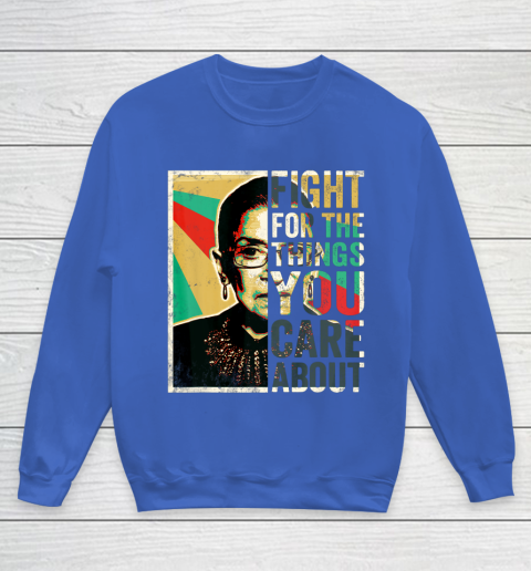 Notorious RBG Shirt Fight For The Things You Care About Vintage Rbg Youth Sweatshirt 6
