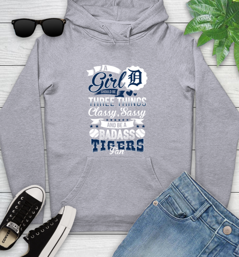 Detroit Tigers MLB Baseball A Girl Should Be Three Things Classy Sassy And A Be Badass Fan Youth Hoodie 6