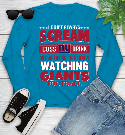 New York Giants NFL Football I Scream Cuss Drink When I'm Watching My Team Youth Long Sleeve 8