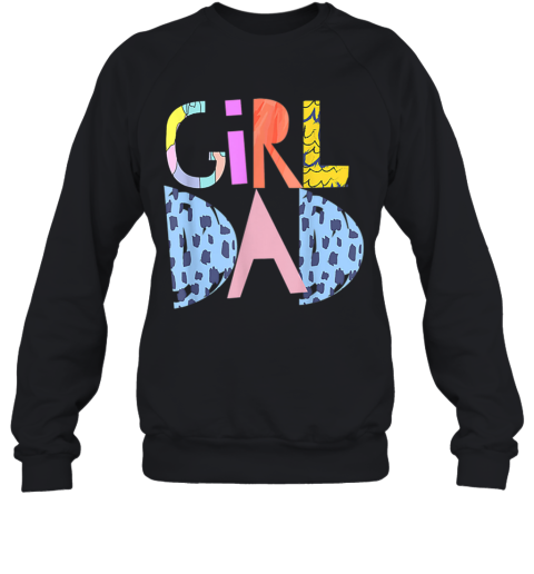 #Girldad Girl Dad Im A Girls Dad Proud Dad Gear Sweatshirt