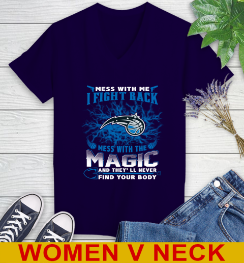 NBA Basketball Orlando Magic Mess With Me I Fight Back Mess With My Team And They'll Never Find Your Body Shirt Women's V-Neck T-Shirt 3