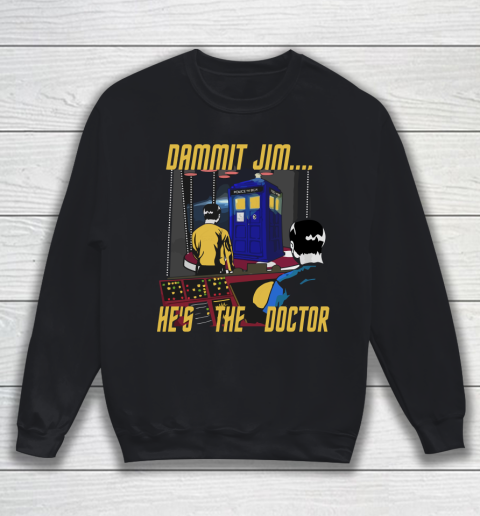 Doctor Who Shirt He's The Doctor Who Sweatshirt