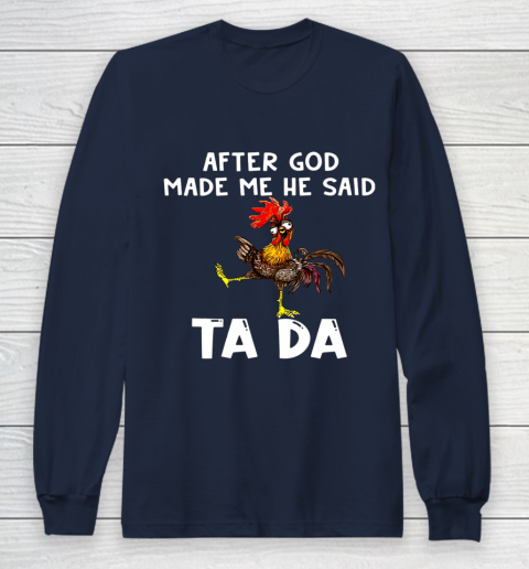 Funny Cute Chicken After God Made Me He Said Tada Long Sleeve T-Shirt 2