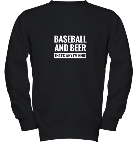 Baseball And Beer That_s Why I'm Here Youth Sweatshirt