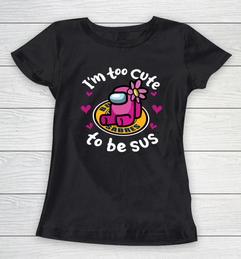 Buffalo Sabres NHL Ice Hockey Among Us I Am Too Cute To Be Sus Women's T-Shirt
