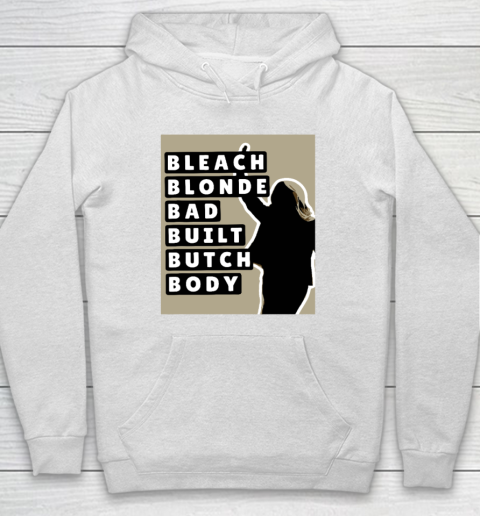 Bleach Blonde Bad Built Butch Body Hoodie