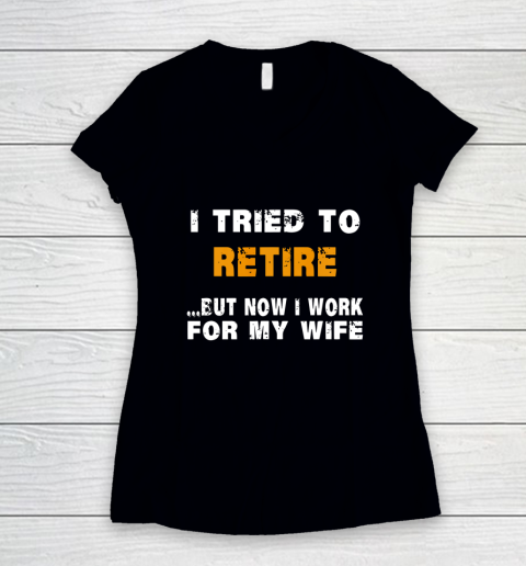 I Tried To Retire Funny Women's V-Neck T-Shirt