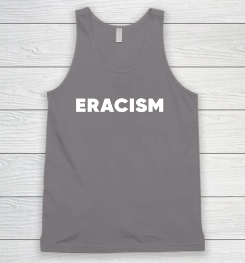 Eracism shirt Tank Top 6