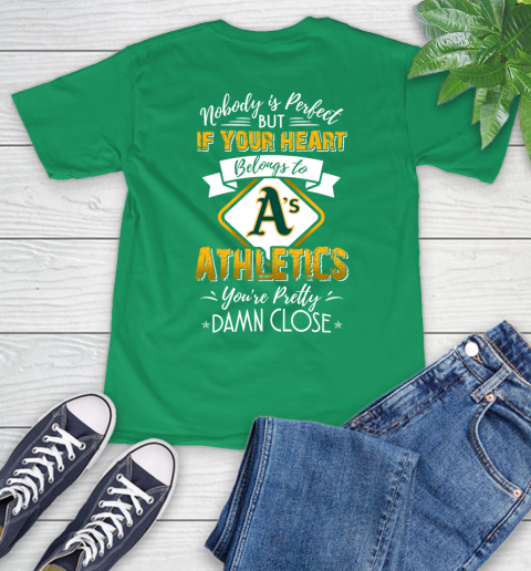 MLB Baseball Oakland Athletics Nobody Is Perfect But If Your Heart Belongs To Athletics You're Pretty Damn Close Shirt T-Shirt 8