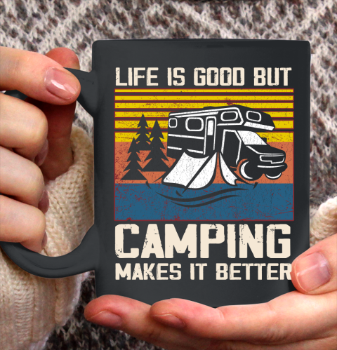 Life is good but Camping makes it better Ceramic Mug 11oz