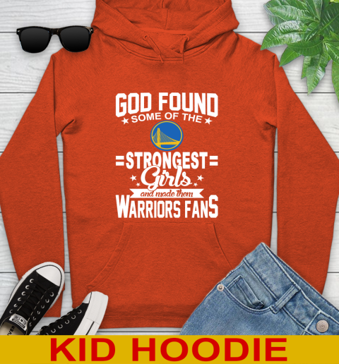 Golden State Warriors NBA Basketball God Found Some Of The Strongest Girls Adoring Fans Youth Hoodie 4