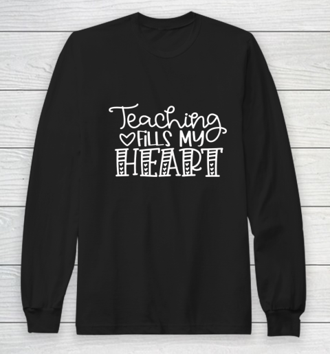 Teaching Fills My Heart Valentine Cute Love Teacher Student Long Sleeve T-Shirt