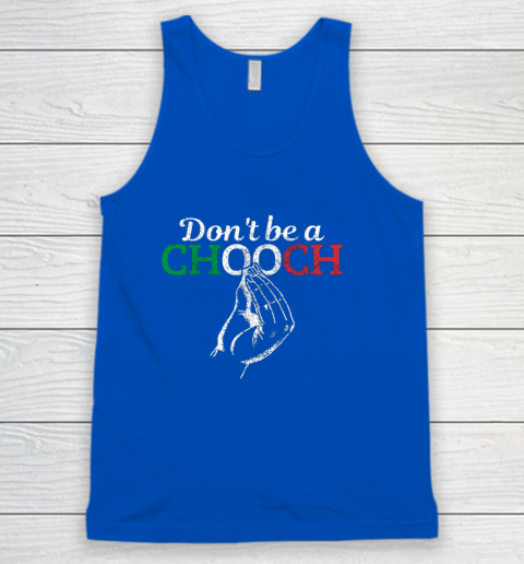 Chooch Shirt  Don t Be A Chooch Funny Italian Flag Tank Top 4