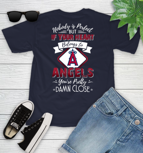 MLB Baseball Los Angeles Angels Nobody Is Perfect But If Your Heart Belongs To Angels You're Pretty Damn Close Shirt Youth T-Shirt 2