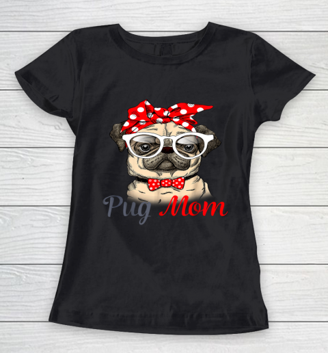 Pug Mom Mother s Day Funny Pug Mother s Day Women's T-Shirt