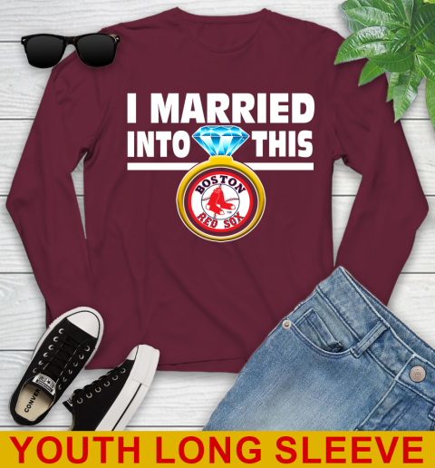 Boston Red Sox MLB Baseball I Married Into This My Team Sports Youth Long Sleeve 6