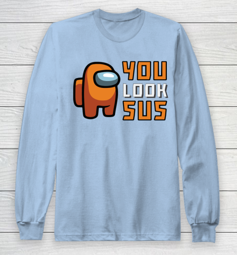 Among Us Shirt You Look SUS Long Sleeve T-Shirt 5