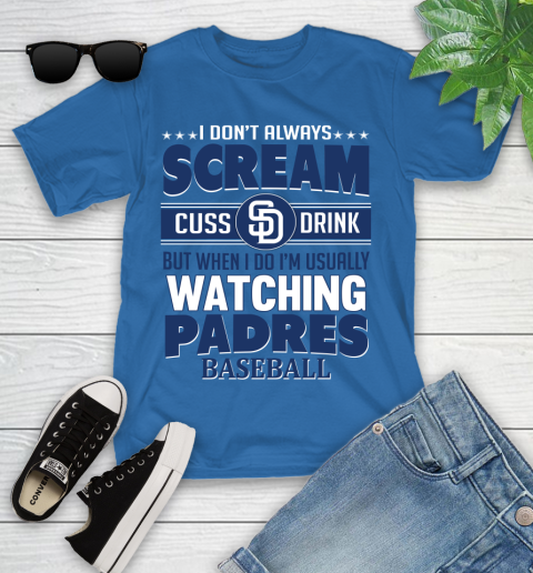 San Diego Padres MLB I Scream Cuss Drink When I'm Watching My Team Youth T-Shirt 12