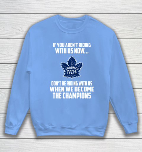 NHL Toronto Maple Leafs Hockey We Become The Champions Sweatshirt 8