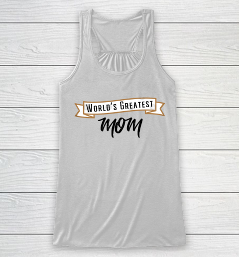 Mother's Day Funny Gift Ideas Apparel  Worlds Greatest Mom T Shirt Racerback Tank