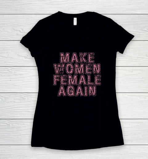 Make Women Female Again Women's V-Neck T-Shirt