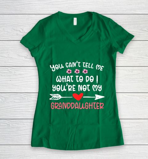 You Can t Tell Me What To Do You re Not My Granddaughter Women's V-Neck T-Shirt 3