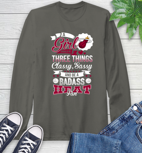 Miami Heat NBA A Girl Should Be Three Things Classy Sassy And A Be Badass Fan Long Sleeve T-Shirt 9