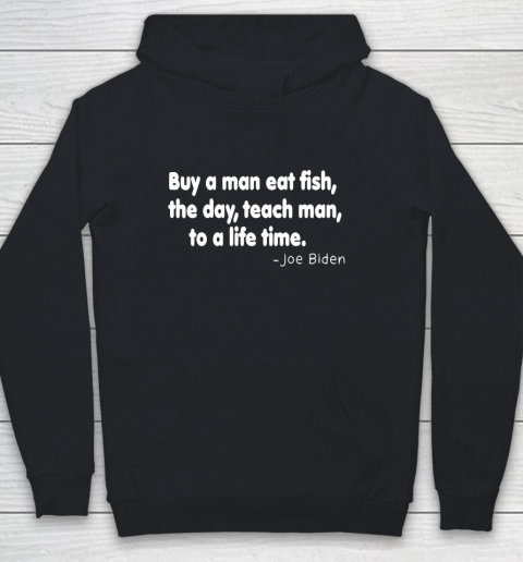 Biden Shirt Buy a man eat fish the day teach man to a life time Youth Hoodie