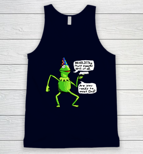 Kermit Behold The Most Powerful Spell Of All Are You Ready To Meet God Tank Top 2