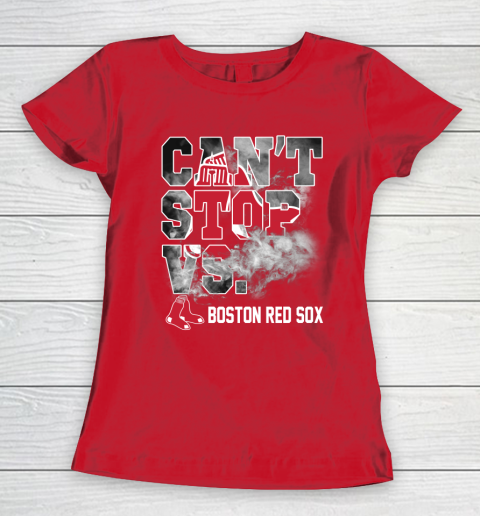 MLB Boston Red Sox Baseball Can't Stop Vs Boston Red Sox Women's T-Shirt 9