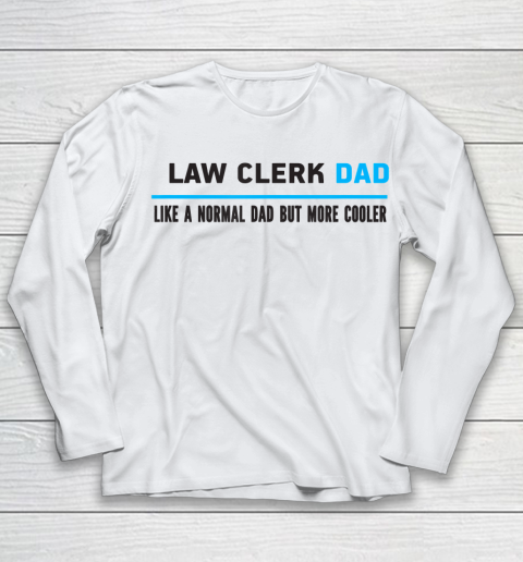Father gift shirt Mens Law clerk Dad Like A Normal Dad But Cooler Funny Dad's T Shirt Youth Long Sleeve