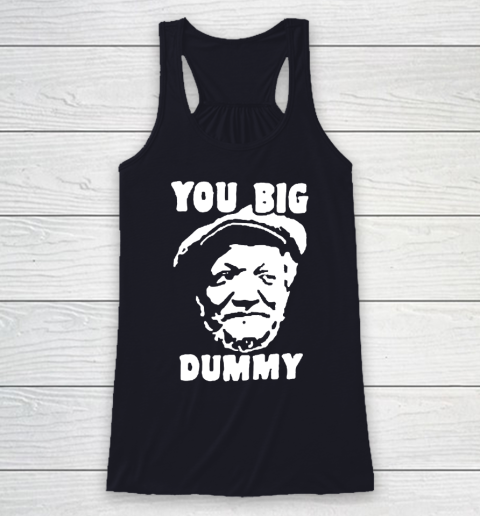 Fred Sanford T Shirt You Big Dummy Shirt Sanford and son Racerback Tank 7