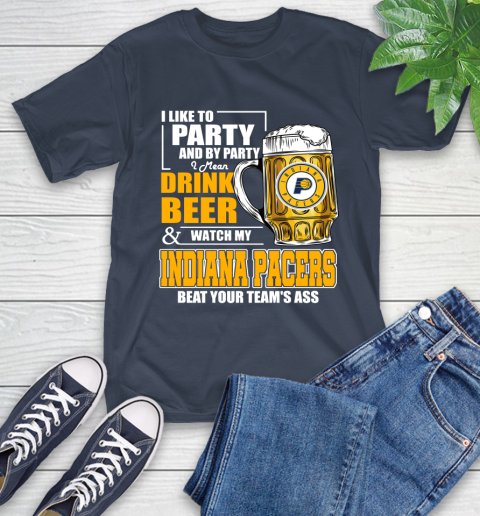 NBA Drink Beer and Watch My Indiana Pacers Beat Your Team's Ass Basketball T-Shirt 3